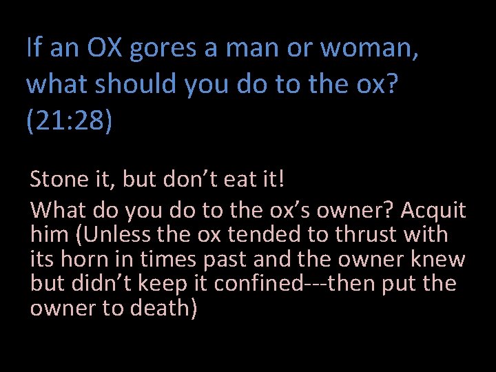 If an OX gores a man or woman, what should you do to the