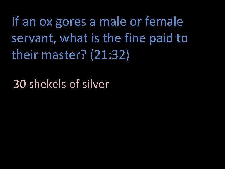 If an ox gores a male or female servant, what is the fine paid
