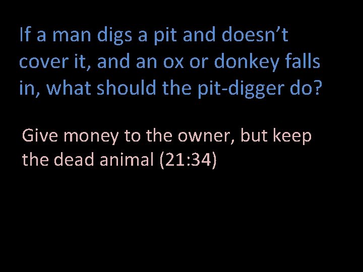 If a man digs a pit and doesn’t cover it, and an ox or