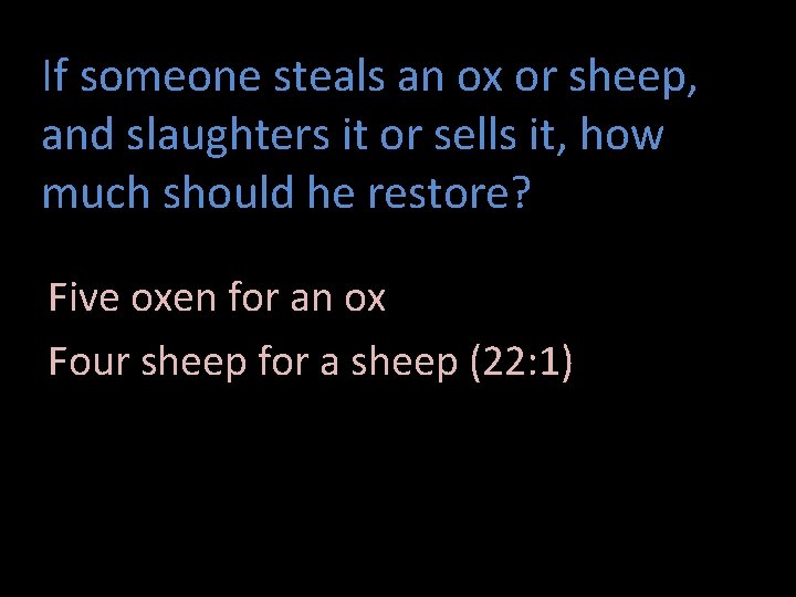If someone steals an ox or sheep, and slaughters it or sells it, how