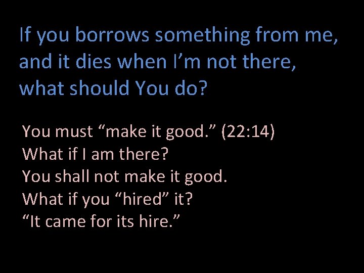If you borrows something from me, and it dies when I’m not there, what