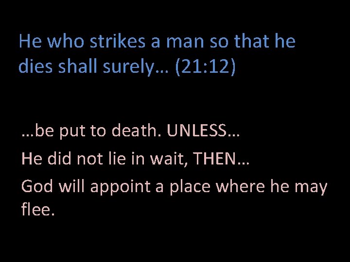 He who strikes a man so that he dies shall surely… (21: 12) …be