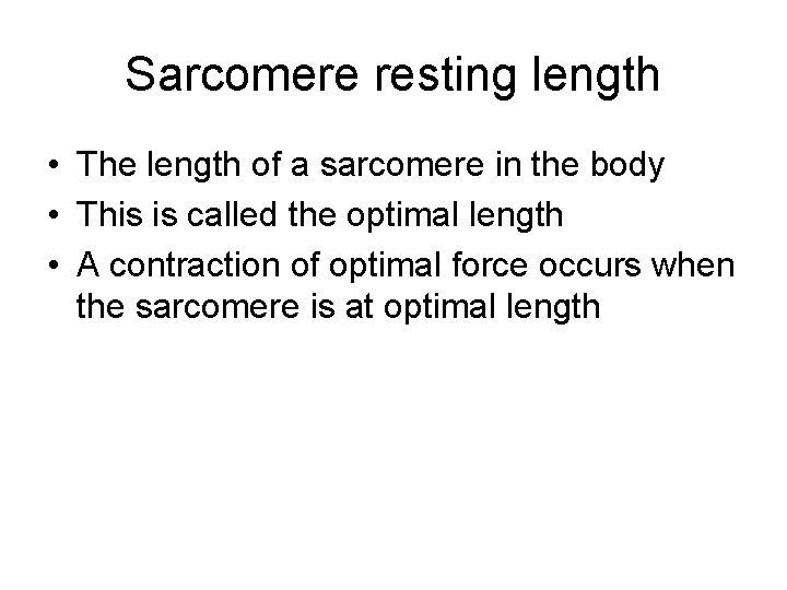 Sarcomere resting length • The length of a sarcomere in the body • This