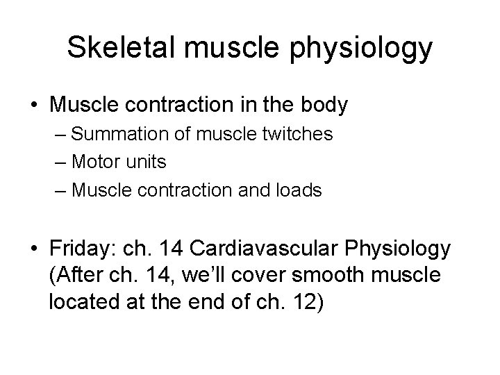 Skeletal muscle physiology • Muscle contraction in the body – Summation of muscle twitches
