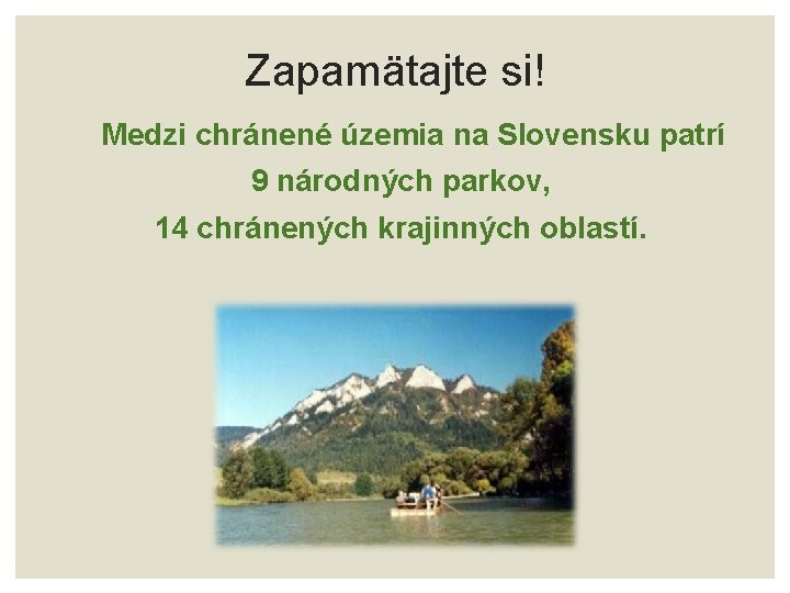 Zapamätajte si! Medzi chránené územia na Slovensku patrí 9 národných parkov, 14 chránených krajinných