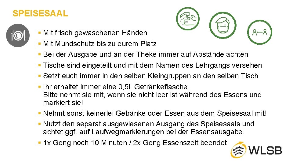 SPEISESAAL § Mit frisch gewaschenen Händen § Mit Mundschutz bis zu eurem Platz §