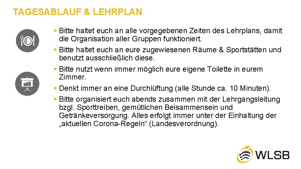 TAGESABLAUF & LEHRPLAN § Bitte haltet euch an alle vorgegebenen Zeiten des Lehrplans, damit