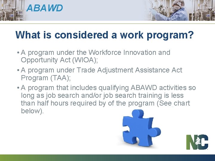 ABAWD What is considered a work program? • A program under the Workforce Innovation