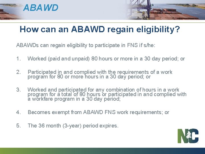 ABAWD How can an ABAWD regain eligibility? ABAWDs can regain eligibility to participate in
