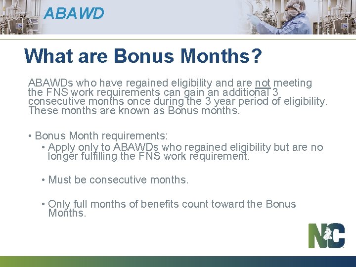ABAWD What are Bonus Months? ABAWDs who have regained eligibility and are not meeting