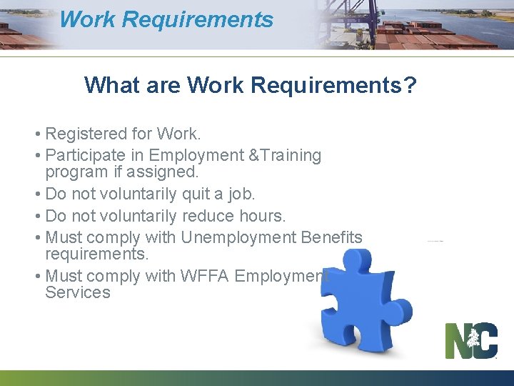 Work Requirements What are Work Requirements? • Registered for Work. • Participate in Employment