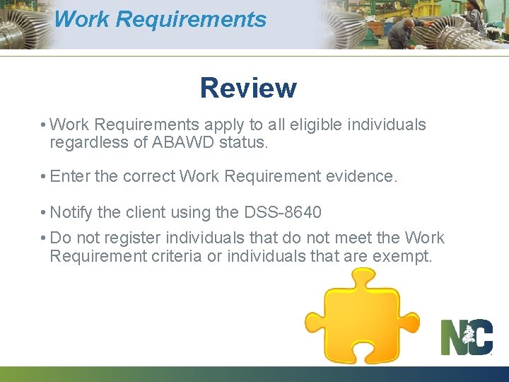 Work Requirements Review • Work Requirements apply to all eligible individuals regardless of ABAWD