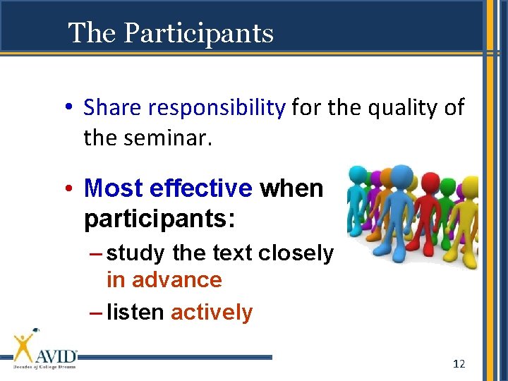 The Participants • Share responsibility for the quality of the seminar. • Most effective