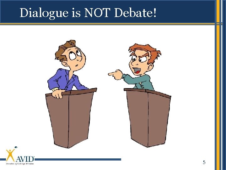 Dialogue is NOT Debate! 5 