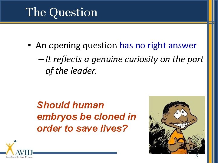The Question • An opening question has no right answer – It reflects a