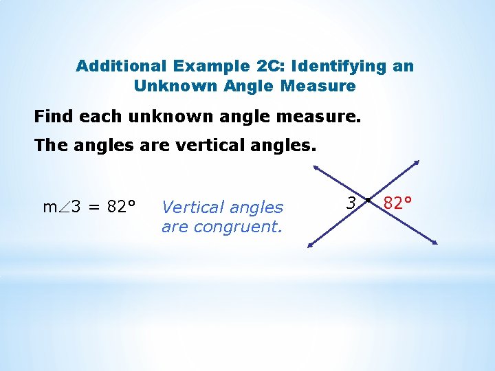 Additional Example 2 C: Identifying an Unknown Angle Measure Find each unknown angle measure.