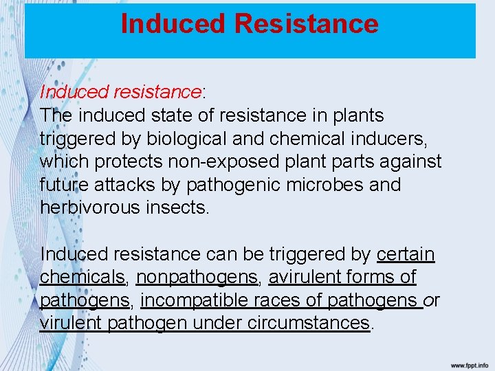Induced Resistance Induced resistance: The induced state of resistance in plants triggered by biological