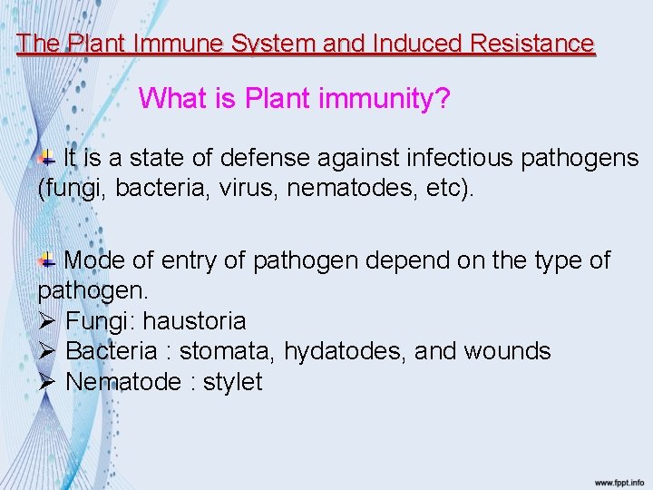 The Plant Immune System and Induced Resistance What is Plant immunity? It is a