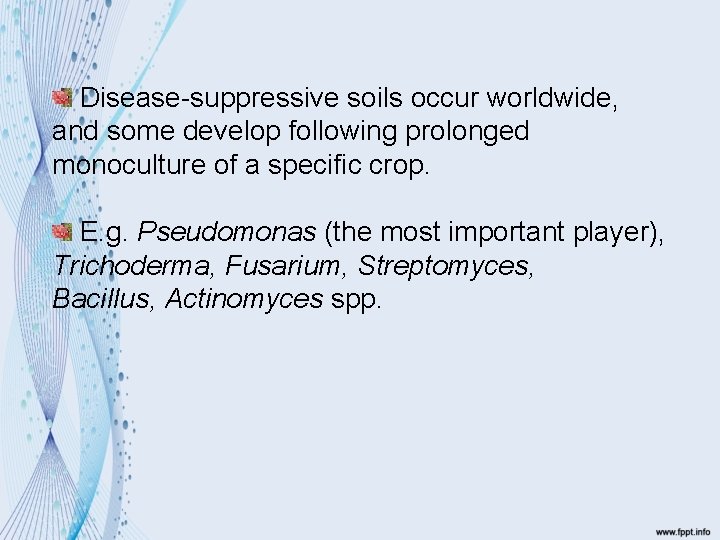 Disease-suppressive soils occur worldwide, and some develop following prolonged monoculture of a specific crop.