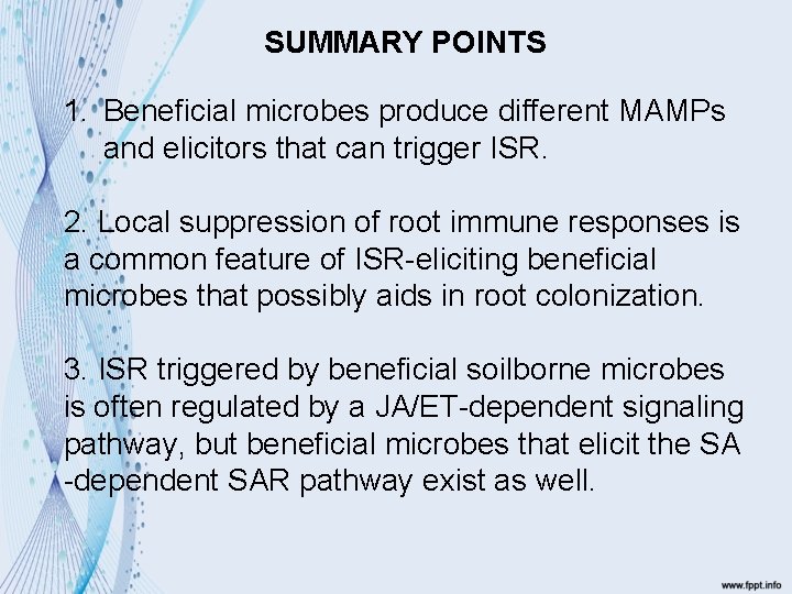 SUMMARY POINTS 1. Beneficial microbes produce different MAMPs and elicitors that can trigger ISR.