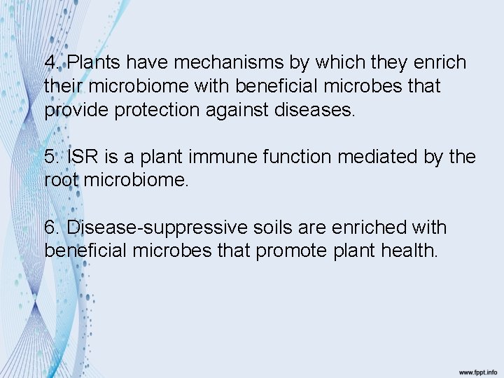 4. Plants have mechanisms by which they enrich their microbiome with beneficial microbes that