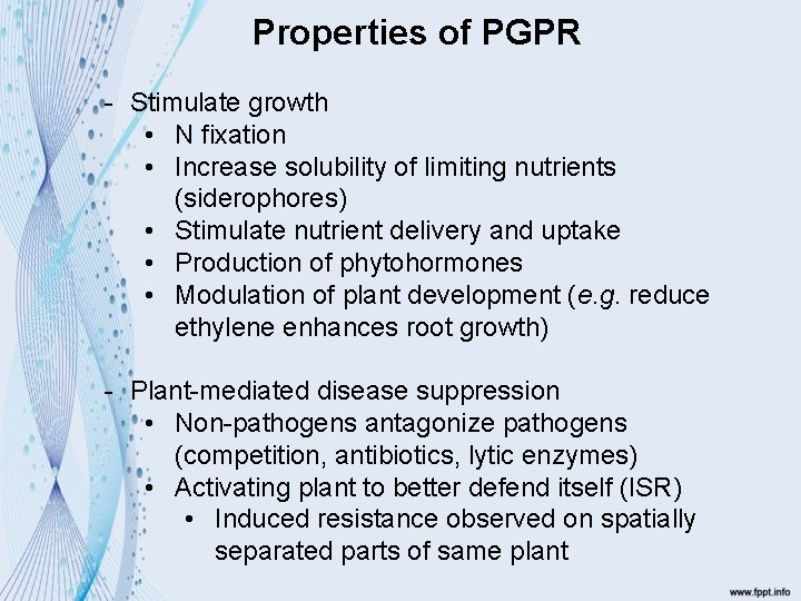 Properties of PGPR - Stimulate growth • N fixation • Increase solubility of limiting