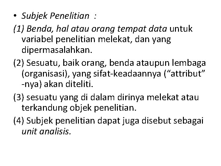  • Subjek Penelitian : (1) Benda, hal atau orang tempat data untuk variabel