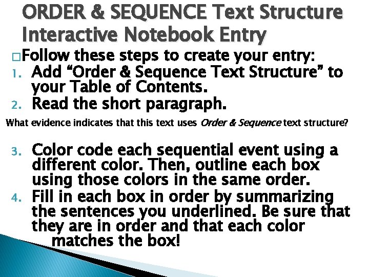ORDER & SEQUENCE Text Structure Interactive Notebook Entry �Follow 1. 2. these steps to ORDER & SEQUENCE Text Structure Interactive Notebook Entry �Follow 1. 2. these steps to