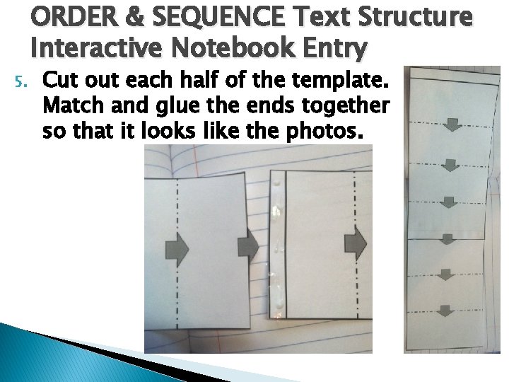 ORDER & SEQUENCE Text Structure Interactive Notebook Entry 5. Cut out each half of