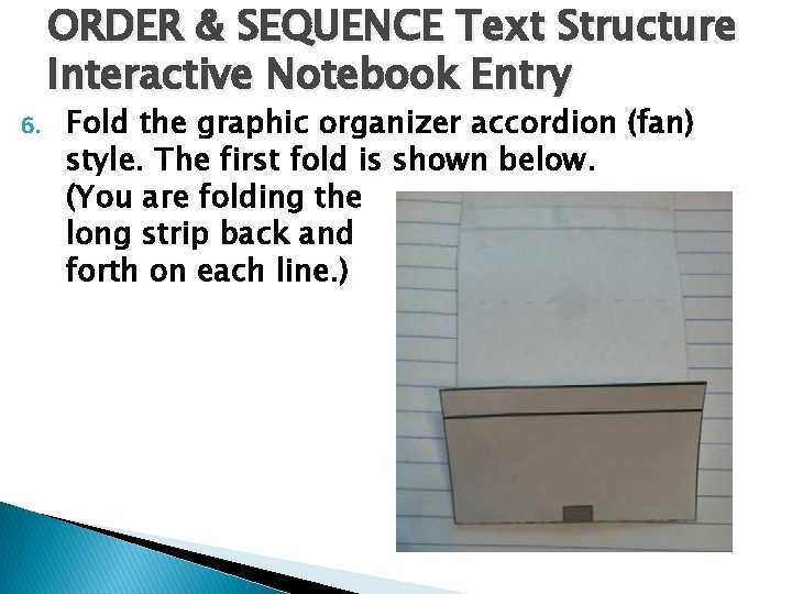 ORDER & SEQUENCE Text Structure Interactive Notebook Entry 6. Fold the graphic organizer accordion