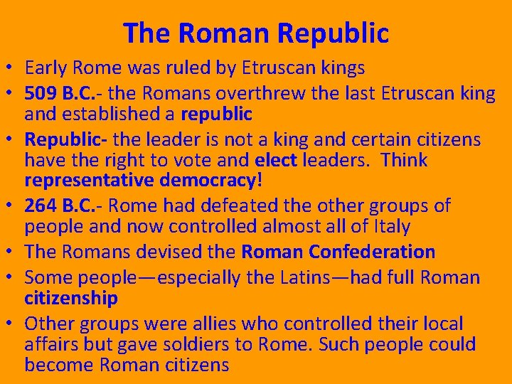 The Roman Republic • Early Rome was ruled by Etruscan kings • 509 B.