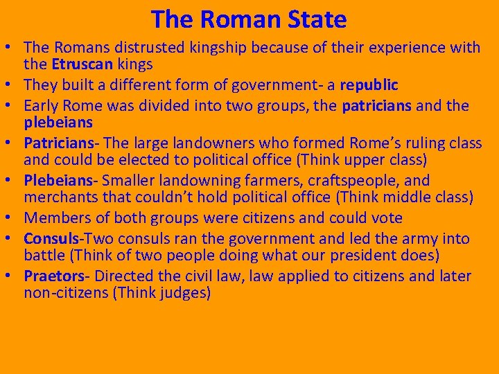 The Roman State • The Romans distrusted kingship because of their experience with the