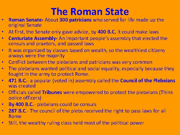 The Roman State • Roman Senate- About 300 patricians who served for life made