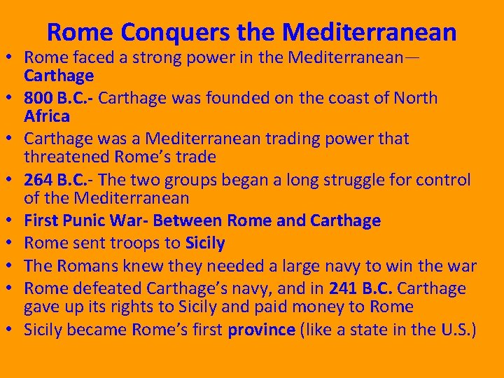 Rome Conquers the Mediterranean • Rome faced a strong power in the Mediterranean— Carthage