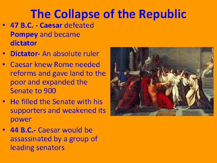 The Collapse of the Republic • 47 B. C. - Caesar defeated Pompey and