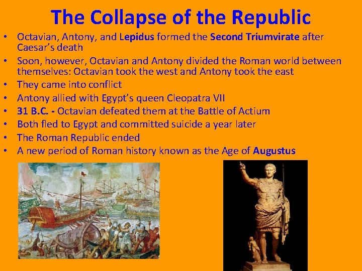 The Collapse of the Republic • Octavian, Antony, and Lepidus formed the Second Triumvirate