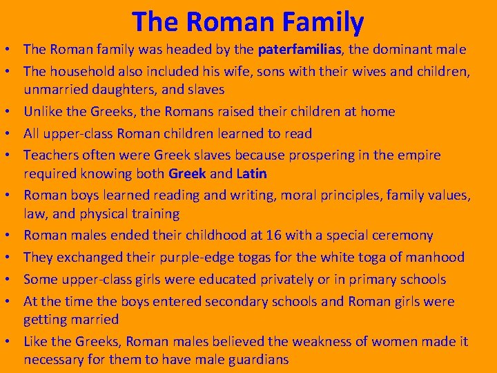 The Roman Family • The Roman family was headed by the paterfamilias, the dominant