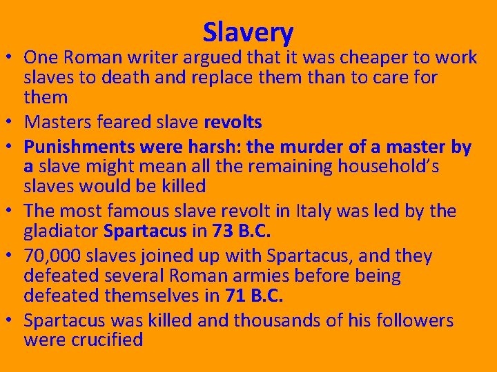 Slavery • One Roman writer argued that it was cheaper to work slaves to