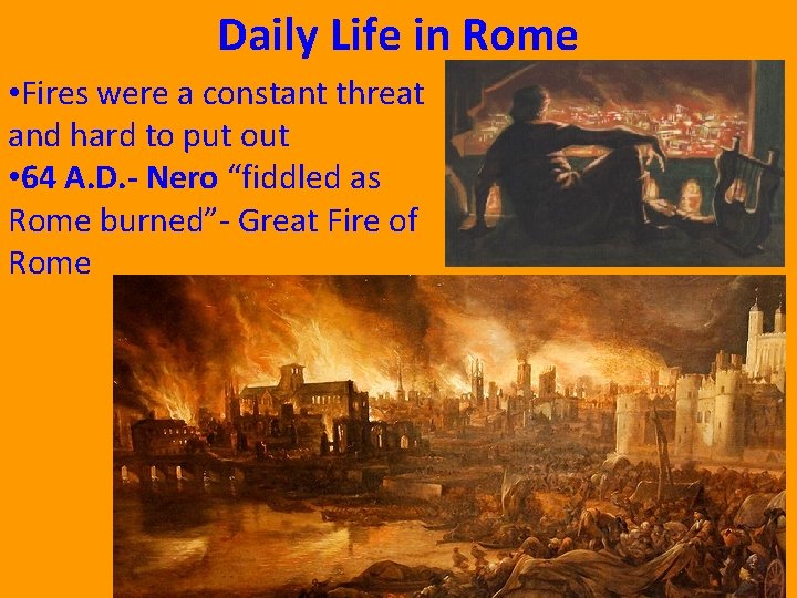 Daily Life in Rome • Fires were a constant threat and hard to put