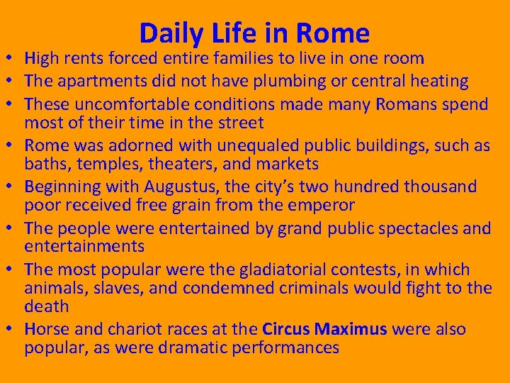 Daily Life in Rome • High rents forced entire families to live in one