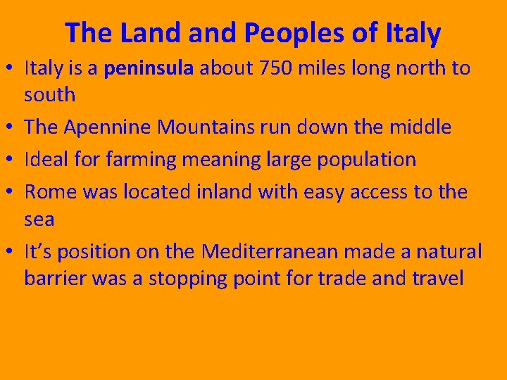 The Land Peoples of Italy • Italy is a peninsula about 750 miles long