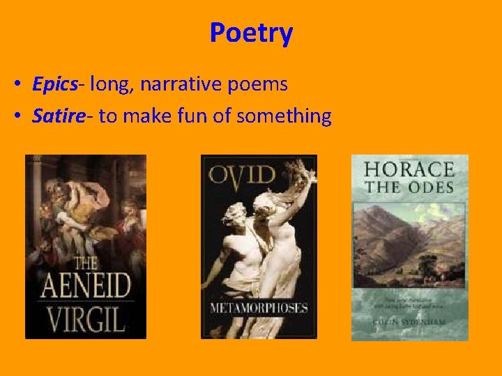 Poetry • Epics- long, narrative poems • Satire- to make fun of something 