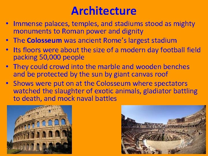 Architecture • Immense palaces, temples, and stadiums stood as mighty monuments to Roman power