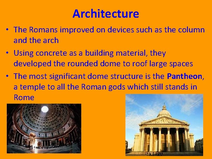 Architecture • The Romans improved on devices such as the column and the arch