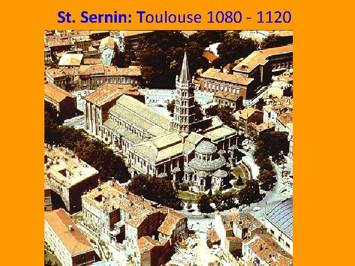 St. Sernin: Toulouse 1080 - 1120 