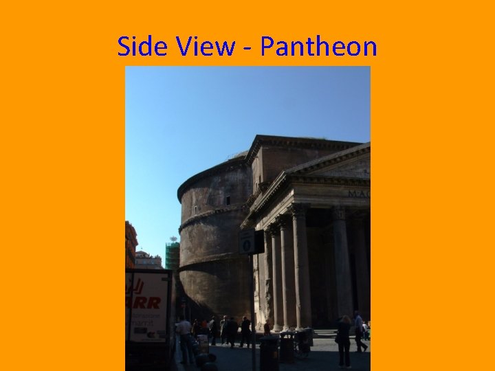 Side View - Pantheon 