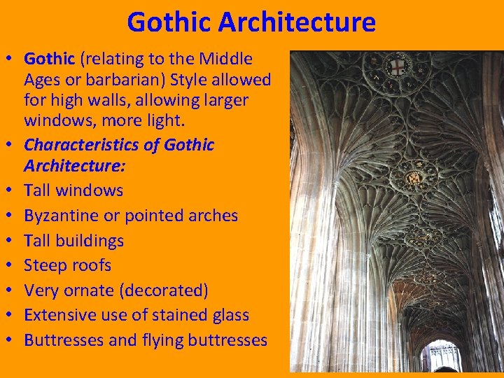 Gothic Architecture • Gothic (relating to the Middle Ages or barbarian) Style allowed for