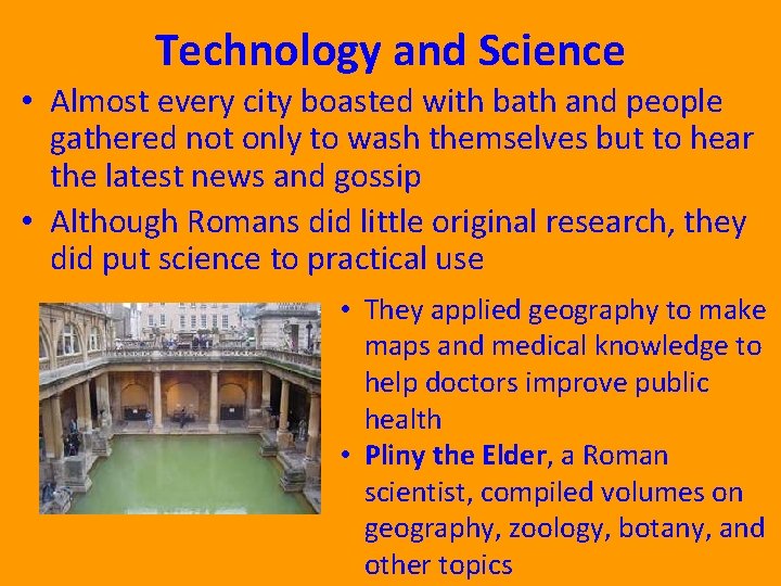 Technology and Science • Almost every city boasted with bath and people gathered not