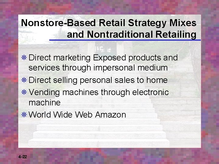 Nonstore-Based Retail Strategy Mixes and Nontraditional Retailing ¯ Direct marketing Exposed products and services