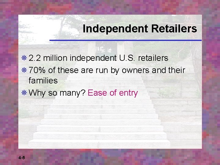 Independent Retailers ¯ 2. 2 million independent U. S. retailers ¯ 70% of these